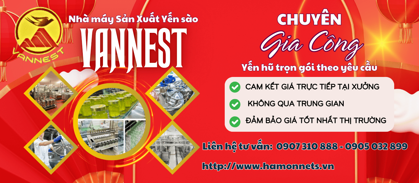 Giới Thiệu Nhà Máy Sản Xuất Và Gia Công Yến Hũ Vannest