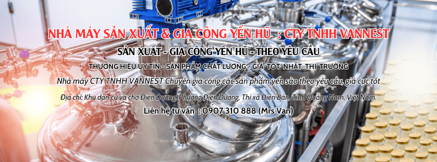 NHÀ MÁY SẢN XUẤT YẾN HŨ VANNEST | SẢN  XUẤT GIA CÔNG YẾN GIÁ RẺ